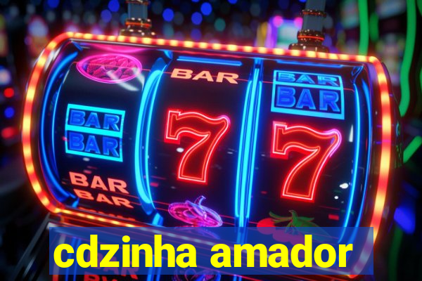 cdzinha amador